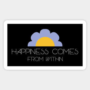 Happiness comes from within Magnet